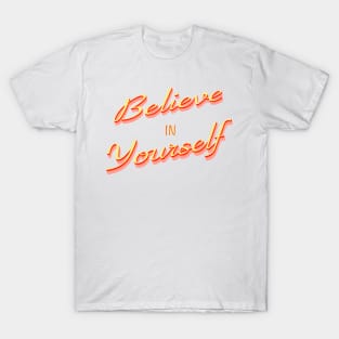 Believe in yourself T-Shirt